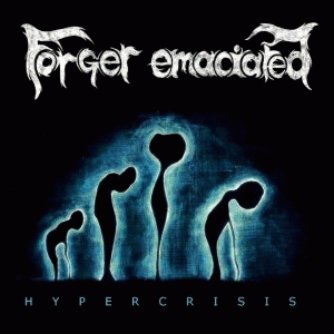 Forger Emaciated : Hypercrisis